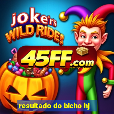 resultado do bicho hj